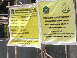 PPK Dan Kontraktor Dalam Pekerjaan MTsN 3 Bangka Lakukan Monopoli Proyek