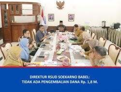 Direktur RSUD Dr. (H.C) Ir. Soekarno Provinsi Kepulauan Bangka Belitung: Tidak Ada Pengembalian Dana Rp1,8 M